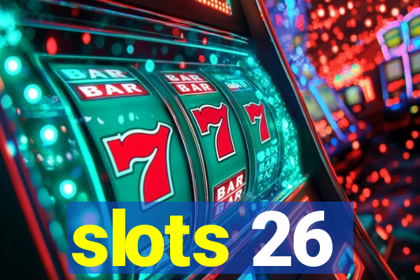 slots 26